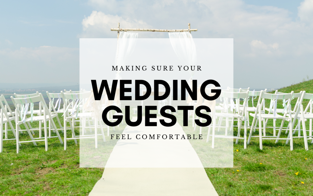 How to Make Guests Feel More Comfortable at Your Wedding