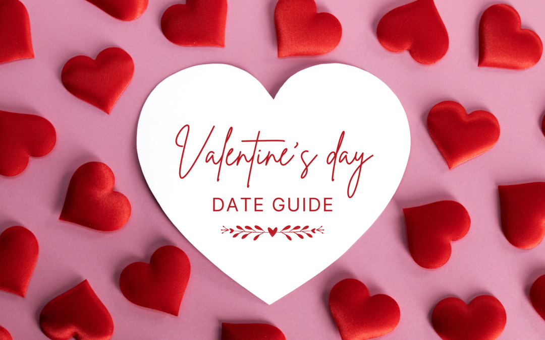Valentine’s Day Date Guide