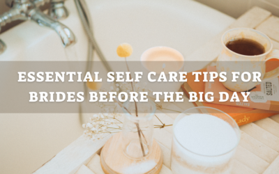 Essential Self-Care Tips for Brides Before the Big Day