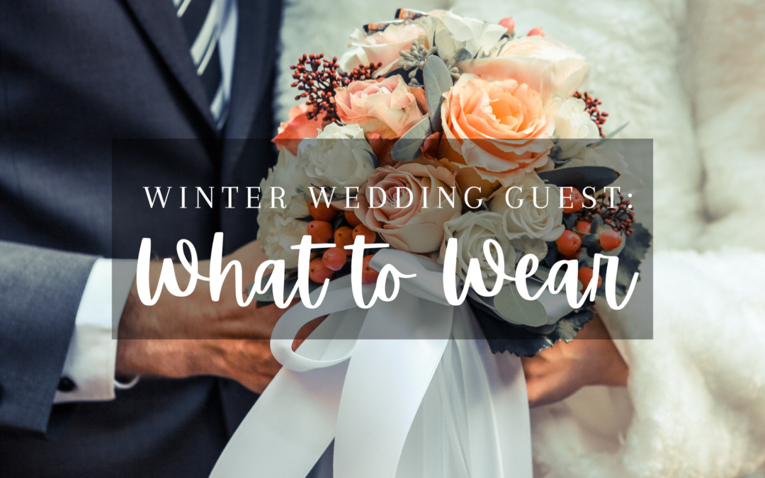 Winter Wedding Guest: What to Wear